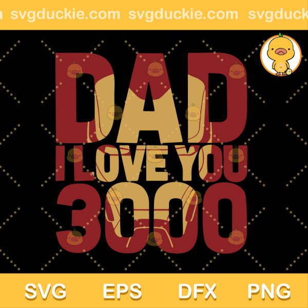 Marvel Iron Man Dad I Love You 3000 SVG, Happy Father Day Marvel SVG, Father Day Iron Man SVG PNG EPS DXF