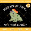 Misgendering Folks Aint Very Cowboy SVG, Misgendering Folks SVG, LGBT SVG PNG EPS DXF