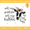 Not My Pasture Not My Bullshit SVG, Not Today Heifer SVG, Cow Bandana SVG PNG EPS DXF