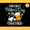 Our First Fathers Day Together SVG, Father and Baby SVG, Baby Happy Fathers Day SVG PNG EPS DXF