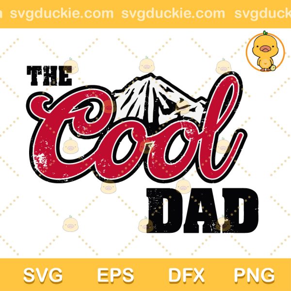 The Cool Dad SVG, Best Dad Ever SVG, Happy Fathers Day SVG PNG EPS DXF