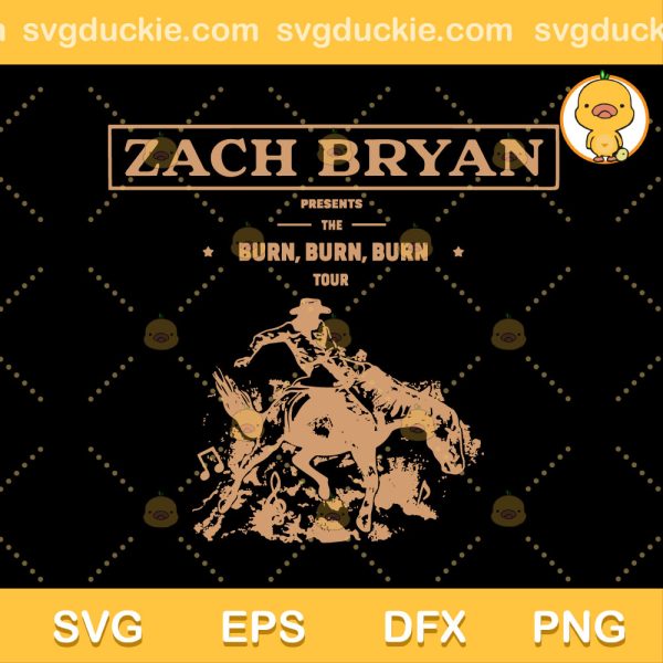 Zach Bryan The Burn Burn Burn Tour 2023 SVG, Singer Zach Bryan SVG, The Burn Burn Burn Tour 2023 SVG PNG EPS DXF
