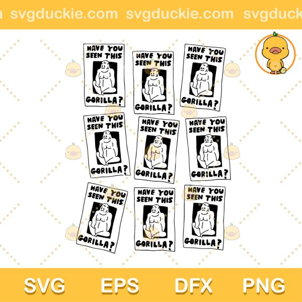 Have You Seen This Gorilla SVG, Gorilla SVG, Gorilla Funny SVG PNG EPS DXF