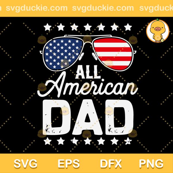 All American Dad 4th July SVG, Dad Sunglasses 4th Of July SVG, America Happy Fathers Day SVG PNG EPS DXF