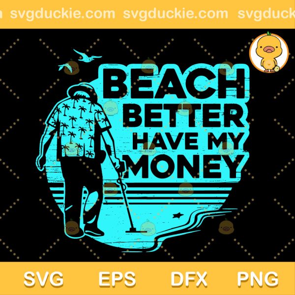 Beach Better Have My Money SVG, My Money Lies On The Beach SVG, Funny Summer SVG PNG EPS DXF