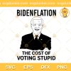 Biden Flation SVG, Biden The Cost Of Voting Stupid SVG, Anti Biden SVG PNG EPS DXF