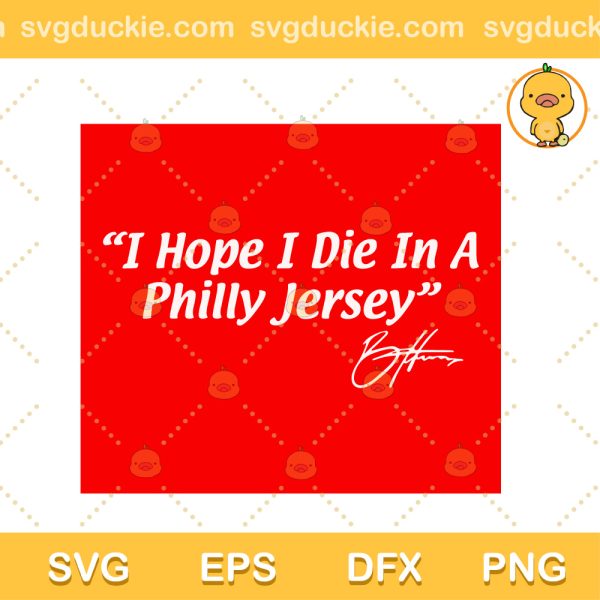 Bryce Harper Quotes SVG, I Hope I Die In A Philly Jersey SVG, Bryce Harper Baseball SVG PNG EPS DXF