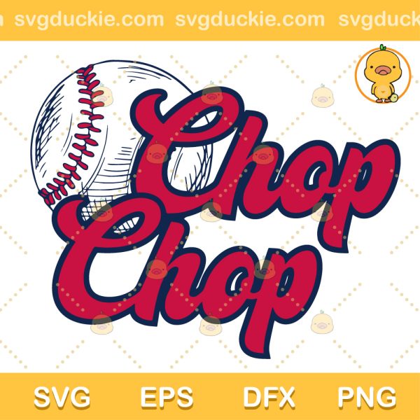 Chop Chop Atlanta Braves SVG, Chop Chop Baseball SVG, Atlanta Braves Baseball Team SVG PNG EPS DXF