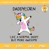 Daddy Corn SVG, Like A Normal Daddy SVG, Corn Happy Fathers Day SVG PNG EPS DXF