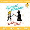 Darth Vader And Luke Special Moments With Dad SVG, Star Wars Special Moments With Dad SVG, Happy Fathers Day SVG PNG EPS DXF