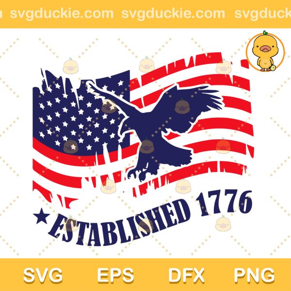 Established 1776 4th Of July SVG, Established 1776 SVG, 4th Of July American Flag 2023 SVG PNG EPS DXF