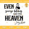Even Savage Bitches Jelly Roll SVG, Jelly Roll Country Singer SVG, Even Savage Bitches Go To Heaven SVG PNG EPS DXF