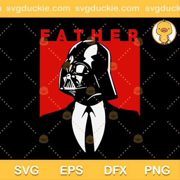 Darth Vader Father SVG, Father Of The Year SVG, Happy Father Day 2023 SVG PNG EPS DXF