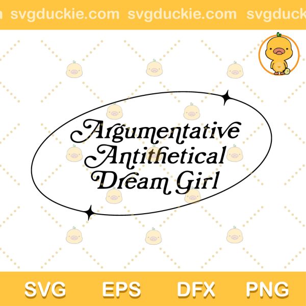 Argumentative Antithetical Dream Girl SVG, Eras Tour Taylor Swift SVG, Midnights Taylor SVG PNG EPS DXF