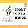 I Dont Give A Hyuck Disneyland Vintage SVG, Goofy I Dont Give A Hyuck SVG, Goofy Quotes SVG PNG EPS DXF