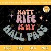 Matt Rife Is My Hallpas SVG, Matt Rife Tour 2023 SVG, Matt Rife SVG PNG EPS DXF