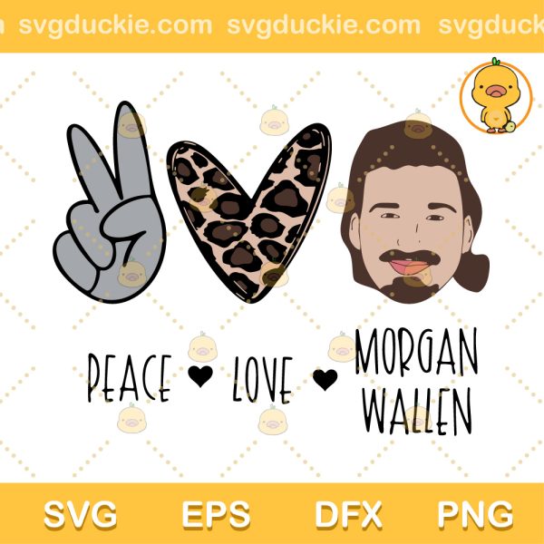 Peace Love Morgan Wallen SVG, Morgan Wallen Love Peace SVG, Singer Morgan Wallen SVG PNG EPS DXF