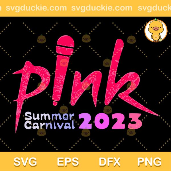 Pink Summer 2023 SVG, Pink Carnival Tour 2023 SVG, Pink Singer Vector For Print SVG PNG EPS DXF