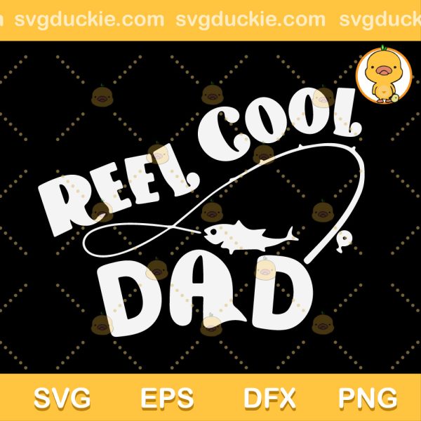 Reel Cool Dad SVG, Dads Cutest Catch SVG, Dad Fishing SVG PNG EPS DXF