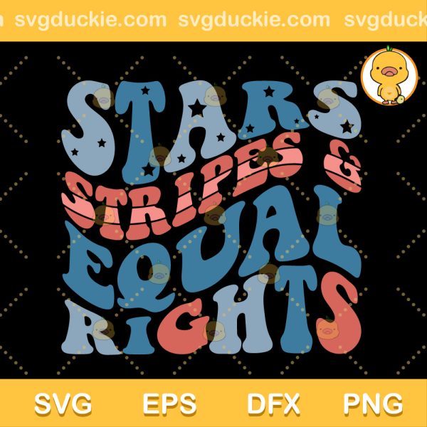 Stars Stripes n Equal Rights SVG, Fourth Of July SVG, Equal Rights Women's Rights SVG PNG EPS DXF