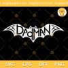 Superhero Dadman Fathers Day SVG, Dadman SVG, Batman Happy Fathers Day SVG PNG EPS DXF