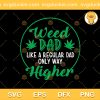 Weed Dad Like A Regular Dad SVG, Weed Dad SVG, Happy Fathers Day SVG PNG EPS DXF