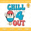 Chill The 4th Out SVG, Happy 4th Of July SVG, Funny 4th Of July SVG PNG EPS DXF