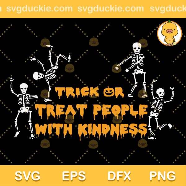 Trick Or Treat People With Kindness SVG, Trick Or Treat Halloween SVG, Trick Or Treat Skeleton SVG PNG EPS DXF