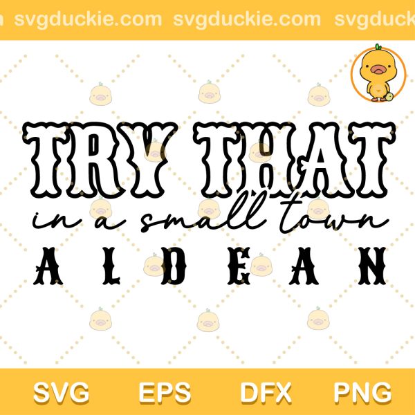 Try That In A Small Town SVG, Jason ALDEAN Song SVG, ALDEAN Tour 2023 SVG PNG EPS DXF