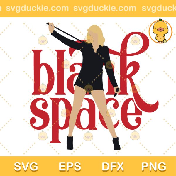Blank Space Song SVG, Blank Space Taylor Swift SVG, Taylor Swift Singer SVG PNG EPS DXF