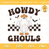 Howdy Ghouls SVG, Ghost Halloween SVG, Design For Halloween SVG PNG EPS DXF