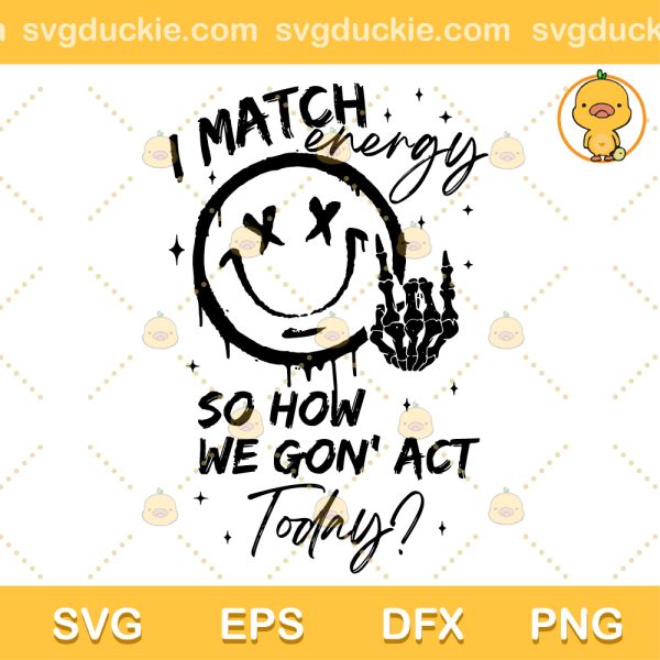 I Match Energy SVG, Energy SVG, Quotes SVG PNG EPS DXF