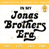 In my Jonas Brothers Era SVG, Jonas Brothers Tour SVG, Trending Jonas Brothers SVG PNG EPS DXF