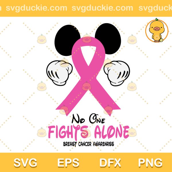Disney No One Fights Alone Mickey SVG, No One Fights Alone Breast Cancer Awareness SVG, Awareness SVG PNG EPS DXF