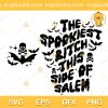 The Spookiest Bitch This Side Of Salem SVG, Bundle Halloween SVG, Happy Halloween SVG PNG EPS DXF