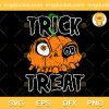 Trick Or Treat SVG, Halloween Trick or Treat SVG, Design For Halloween SVG PNG EPS DXF