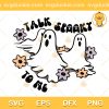 Talk Spooky To Me SVG, Ghost Halloween SVG, Happy Halloween SVG PNG EPS DXF