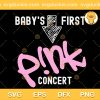 Baby's First Pink Concert SVG, Pink Singer SVG, Pink Tour Music SVG PNG EPS DXF