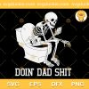 Doin Dad Shit SVG, Skeleton Funny SVG, Skeleton WC Halloween SVG PNG EPS DXF