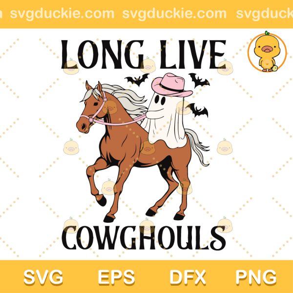 Long Live Cowghouls SVG, Western Halloween SVG, Long Live Cowgirls SVG PNG EPS DXF