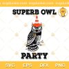 Superb Owl Party SVG, What We Do In The Shadows SVG, Owl SVG PNG EPS DXF