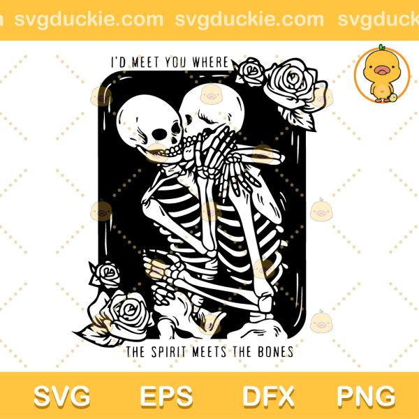 Skeleton Kiss SVG, I Would Meet You Where Spirit Meets The Bones SVG, Skeleton Love Halloween SVG PNG EPS DXF