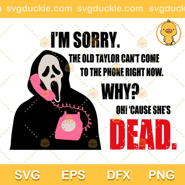 Funny Old Taylor Skeleton SVG, The Old Taylor SVG, The Old Taylor Can't Come To The Phone SVG PNG EPS DXF