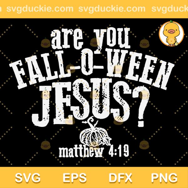 Are You Falloween Jesus SVG, Are You Fall O Ween Jesus Matthew 4 19 SVG, Pumpkin Christian SVG PNG EPS DXF