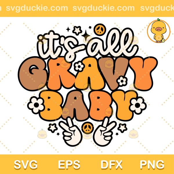 Its All Gravy Baby SVG, It's All Gravy Baby Funny SVG, Funny Thanksgiving SVG PNG EPS DXF