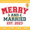 Merry And Married SVG, Merry And Married Est.2023 SVG, Merry And Married Christmas Wedding SVG PNG EPS DXF