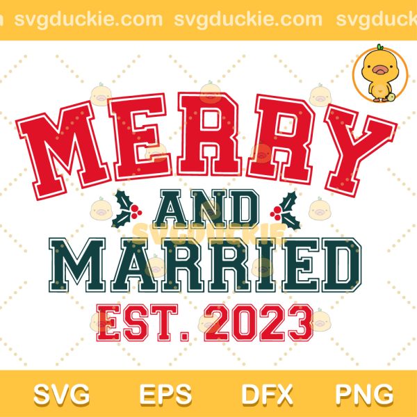 Merry And Married SVG, Merry And Married Est.2023 SVG, Merry And Married Christmas Wedding SVG PNG EPS DXF