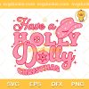 Have A Holly Dolly Christmas Cowgirl SVG, Pink Cowgirl Christmas SVG, Dolly Christmas SVG PNG EPS DXF