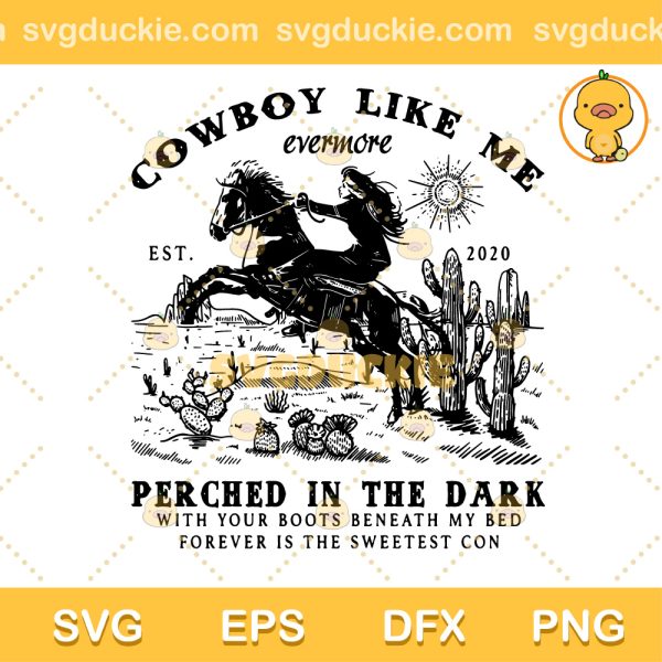 Cowboy Like Me Evermore 2023 SVG, Taylor Swift Cowboy Like Me Evermore SVG, Taylor Swift Singer SVG PNG EPS DXF