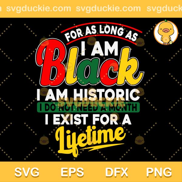 I Am Black History Lifetime SVG, Black History Month SVG, Black Freedom SVG PNG EPS DXF
